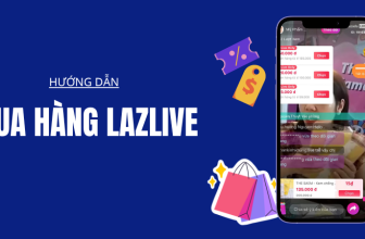 Cách mua hàng trên LazLive/Livestream Lazada