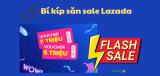 Bí kíp săn sale Lazada: 10 mẹo giúp mua hàng rẻ hơn mà ai cũng nên biết