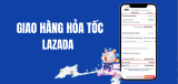 Hướng dẫn đặt giao hàng hỏa tốc Lazada 2026